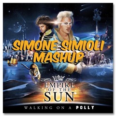 Empire Of The Sun - Walking On A Polly (SIMONE SIMIOLI MASHUP)