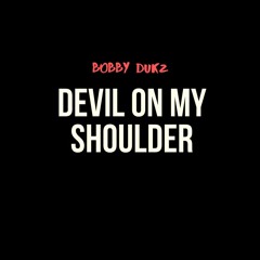 Devil On My Shoulder - Prod By (Bobby Dukz)
