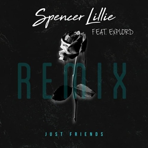 Spencer Lillie - Just Friends (Explord Remix)