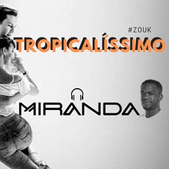 Dj Miranda - Tropicalissimo Vol.1 (Zouk)