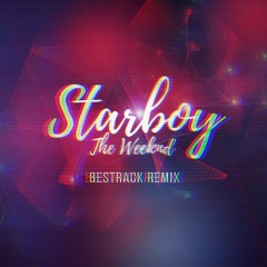 The Weeknd - Starboy (Bestrack Remix)