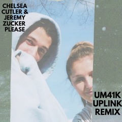 Chelsea Cutler, Jeremy Zucker - Please (Um41K X Uplink Remix)