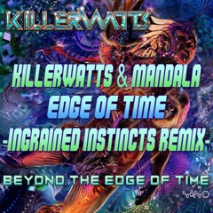 Killerwatts & Mandala - Edge Of Time (Ingrained Instincts Remix)