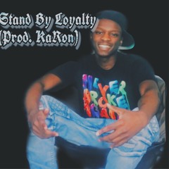 Stand By Loyalty (Prod. KaRon)