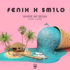 SM1LO & Fenix ft. Llexa - Where We Begin (Fenix House Remix)