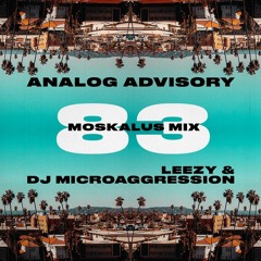 THE MOSKALUS MIX SERIES #83: Leezy & DJ Microaggression (Analog Advisory)