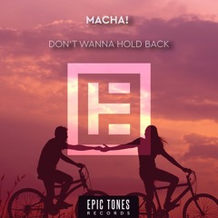 MACHA! - Don't Wanna Hold Back