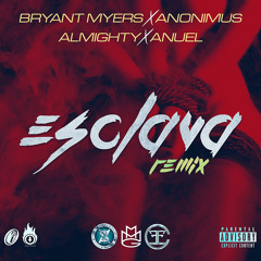 Esclava - Bryant Myers (feat. Anonimus, Almighty y Anuel)