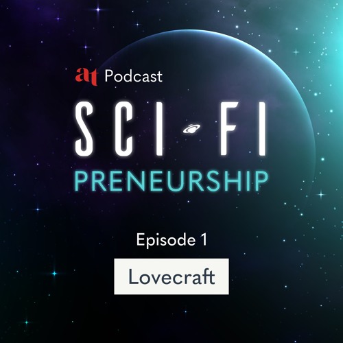 SciFi-preneurship 1: Lovecraft