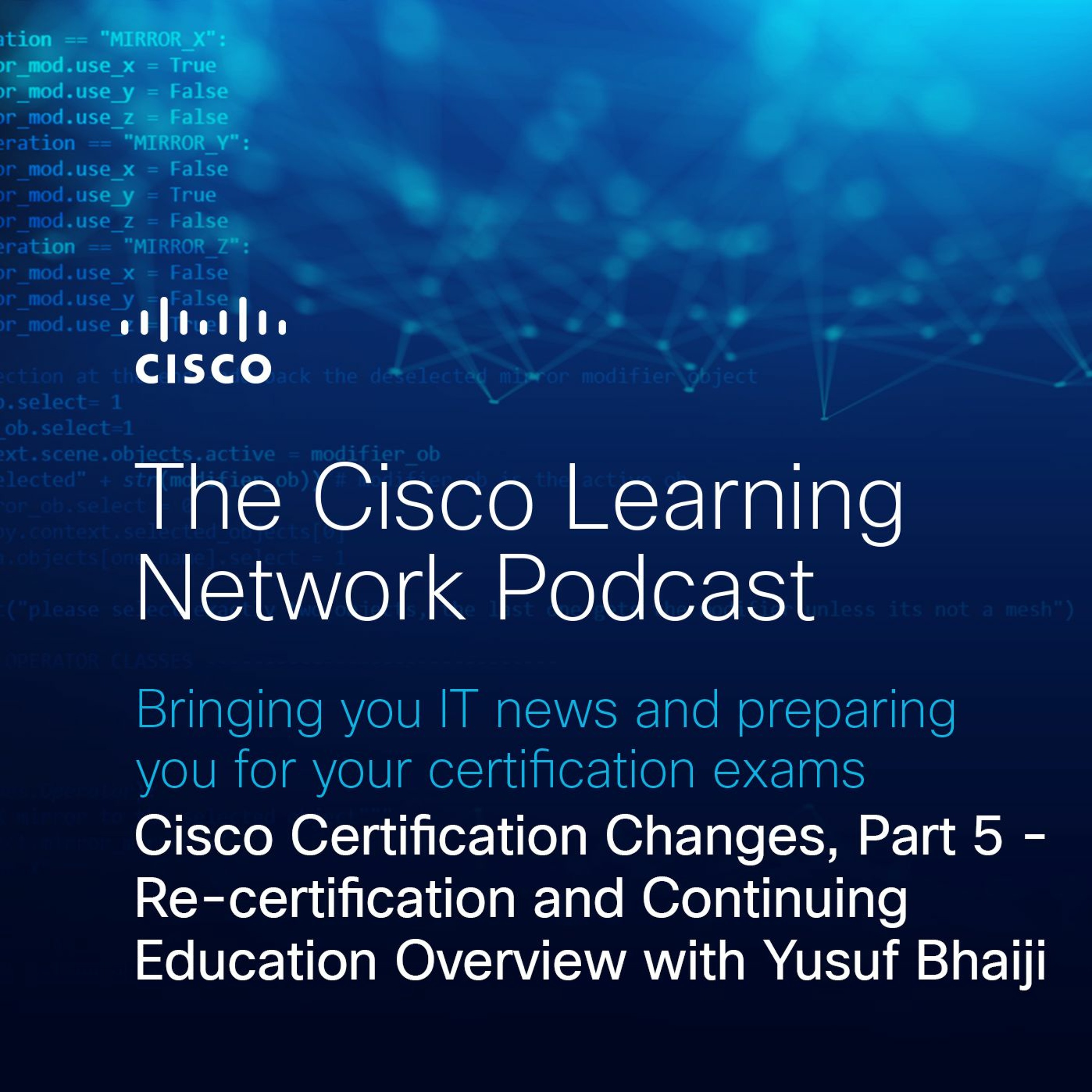 Cisco Certification Changes, Part 5: Recertification and Continuing Education with Yusuf Bhaiji
