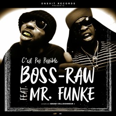 BOSS-RAW | C'est Pas Possible feat. Mr Funke