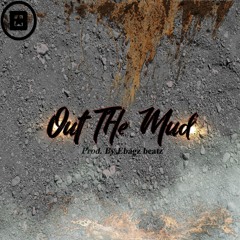 Out Da Mud [Prod. By Ebagz]