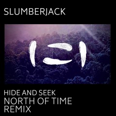 Slumberjack - Hide And Seek (North of Time Remix)