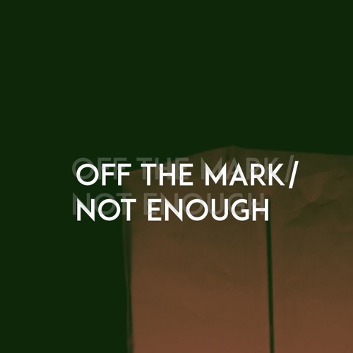 Off the Mark/Not Enough