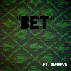 Bet ft. Smooovvveee (prod. Muzz)