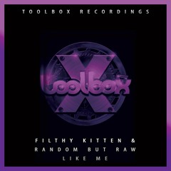 Filthy Kitten & Random But Raw - Like Me (July 2019)