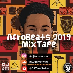 AfroBeats 2019 MixTape | Mixed By DJTurnNwine