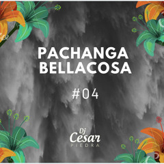 MIX PACHANGA BELLACOSA #04 [ DJ CESAR PIEDRA ] 2019