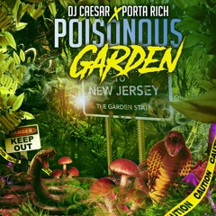 DJ Caesar Ft. Porta Rich - Poisonous Garden