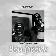 O-ZONE - You decide - Prod. Zone1ontempo (CLEAN)
