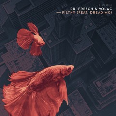 Dr. Fresch & VOLAC - Filthy (feat. Dread MC)