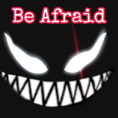 Be Afraid Ft. TybVlone