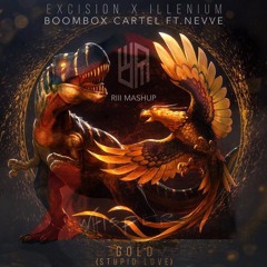 Excision & Illenium Ft Shallows VS Boombox Cartel Ft Nevve - GOLD WHISPER (RIII EDIT)