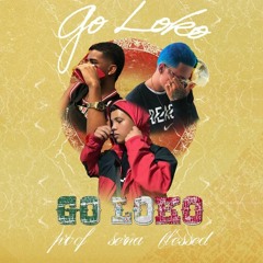 Serna X Blessed X Proof - GO LOKO (Spanish Remix)