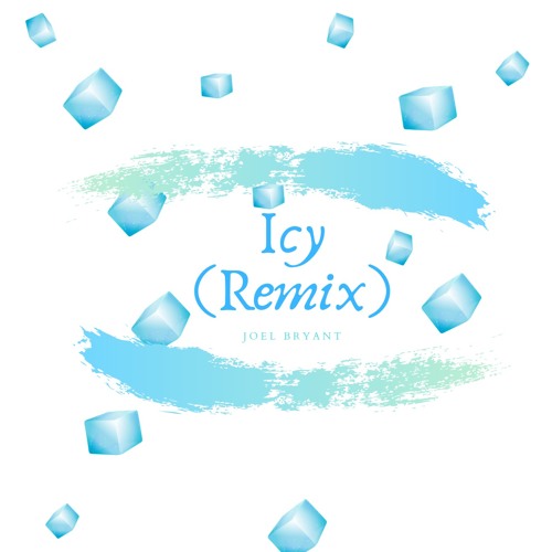 Icy (Remix) -Joel Bryant