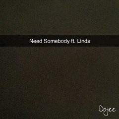 Need Somebody ft. Linds Boruta