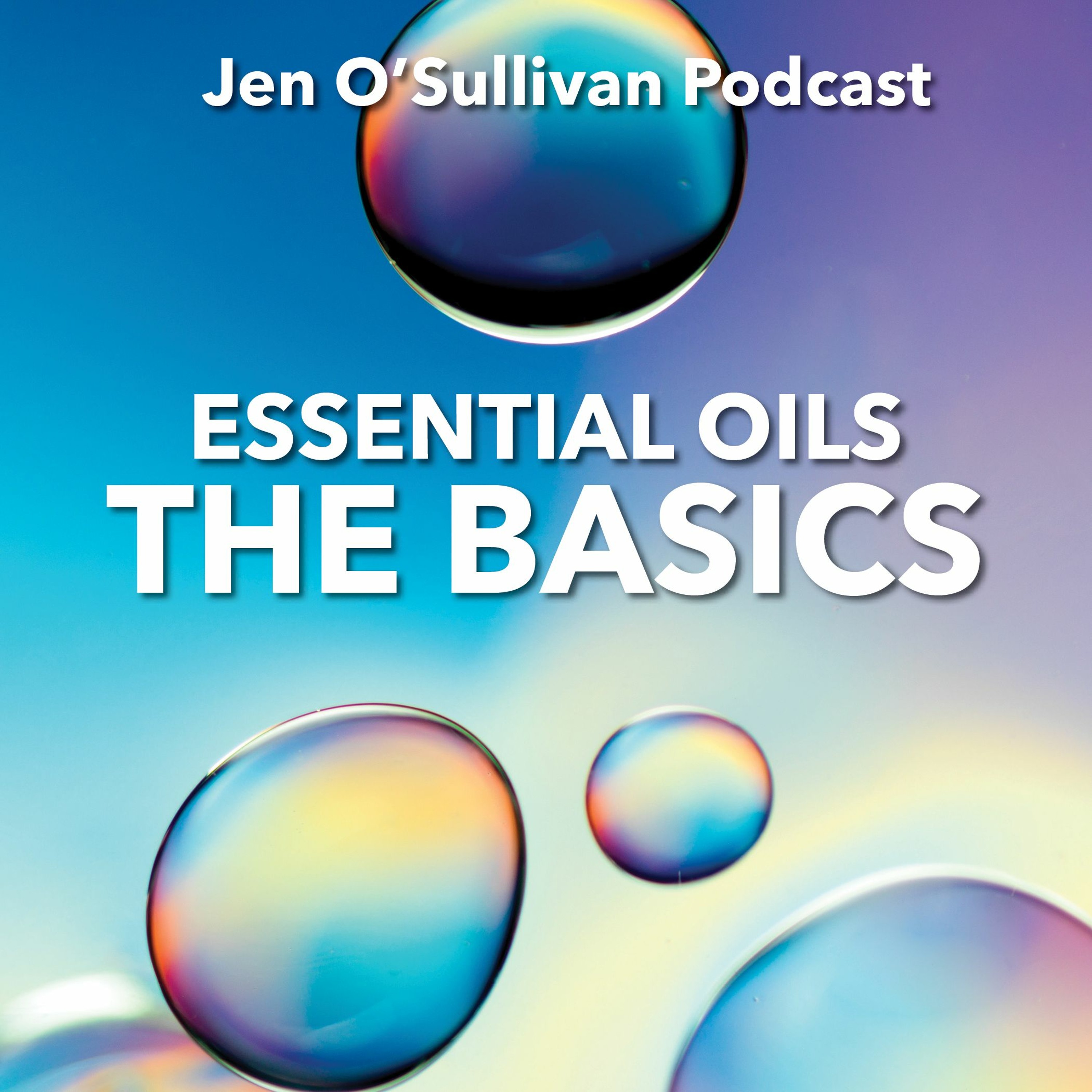 The Basics Of Essential Oils By Jen OSullivan