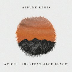 Avicii - SOS (feat. Aloe Blacc)(Alpume Remix)