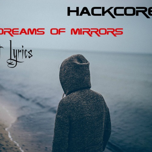 Dreams of Mirrors [Breakbeat Lyrics]