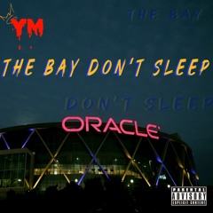 The Bay Don't Sleep