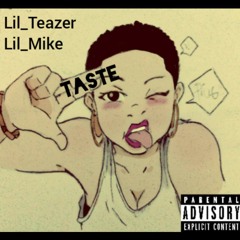 Taste - Lil_Teazer (Feat. Lil_Mike)