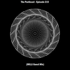 The Poeticast - Episode 215 (MILLI Guest Mix)