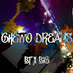 BT x BIG - Ghetto Dreams