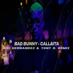 Bad Bunny - Callaita (Miki Hernandez & Tony D. Mambo Remix)