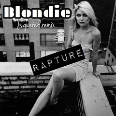 BIondie - Rapture - JSquared Remix