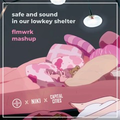 safe and sound in our lowkey shelter [Porter Robinson x Madeon x NIKI x Capital Cities]