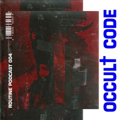 ROUTINE PODCÃST 004 - Occul† Code