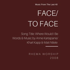 Where Would I Be (Face To Face 2008)