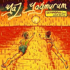 ŞEHINŞAH-Yaz Yağmurum