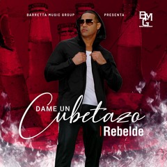 'Dame Un Cubetazo' Rebelde