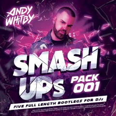 Andy Whitby SMASH UPs - PACK 001 (Click download for full tracks)