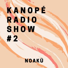 Noakû - Kanopé Radio Show #2