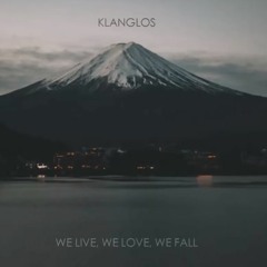 Klanglos - We Live, We Love, We Fall (Original Mix)