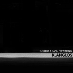 Klanglos - Gortoz A Ran, I'm Waiting