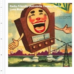 Radio Friendly (Astrobrite Cover) - Demo