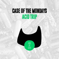 Case Of The Mondays - Acid Trippin (BOC068)